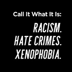 Call It What it Is: Hate Crimes, Racism, and Xenophobia